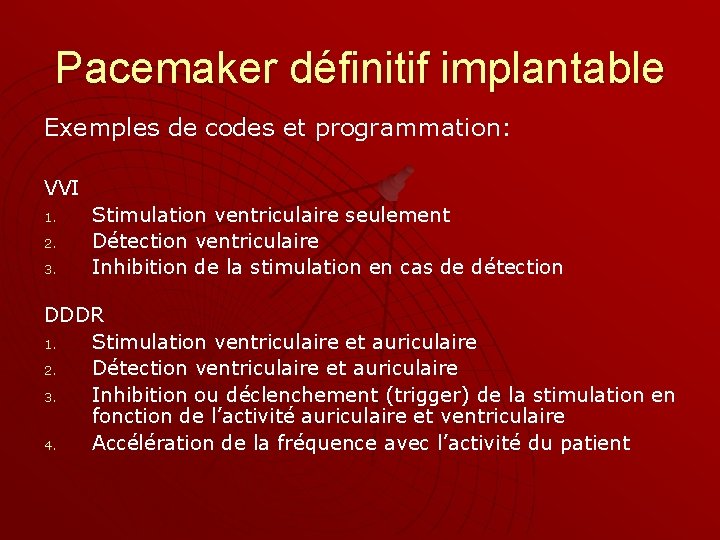 Pacemaker définitif implantable Exemples de codes et programmation: VVI 1. 2. 3. Stimulation ventriculaire