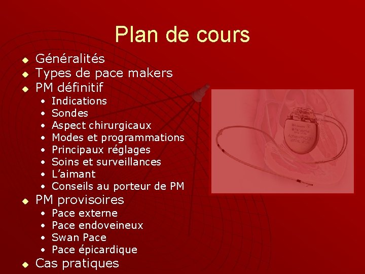 Plan de cours u u u Généralités Types de pace makers PM définitif •