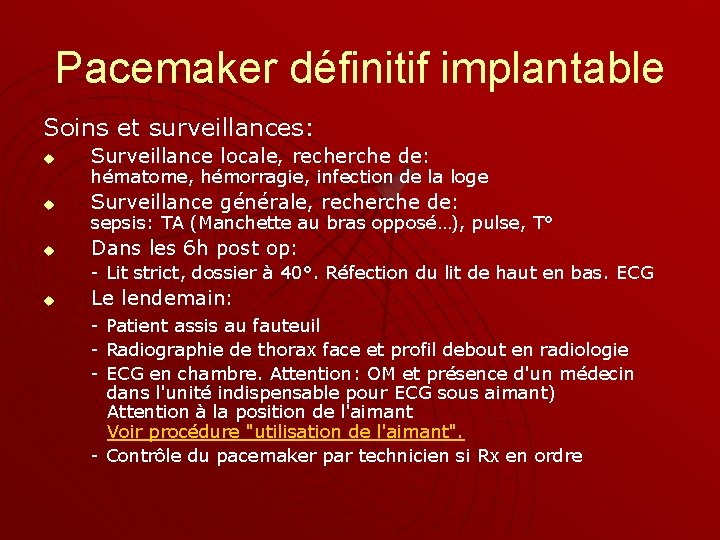 Pacemaker définitif implantable Soins et surveillances: u Surveillance locale, recherche de: u Surveillance générale,