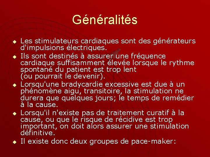 Généralités u u u Les stimulateurs cardiaques sont des générateurs d'impulsions électriques. Ils sont