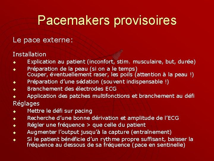 Pacemakers provisoires Le pace externe: Installation u u u Explication au patient (inconfort, stim.