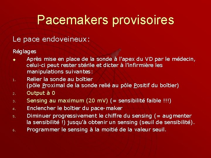Pacemakers provisoires Le pace endoveineux: Réglages u Après mise en place de la sonde