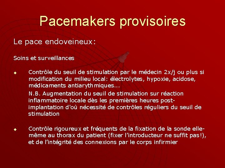 Pacemakers provisoires Le pace endoveineux: Soins et surveillances u u Contrôle du seuil de