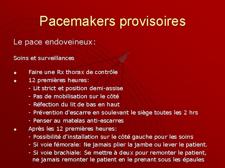 Pacemakers provisoires Le pace endoveineux: Soins et surveillances u u u Faire une Rx