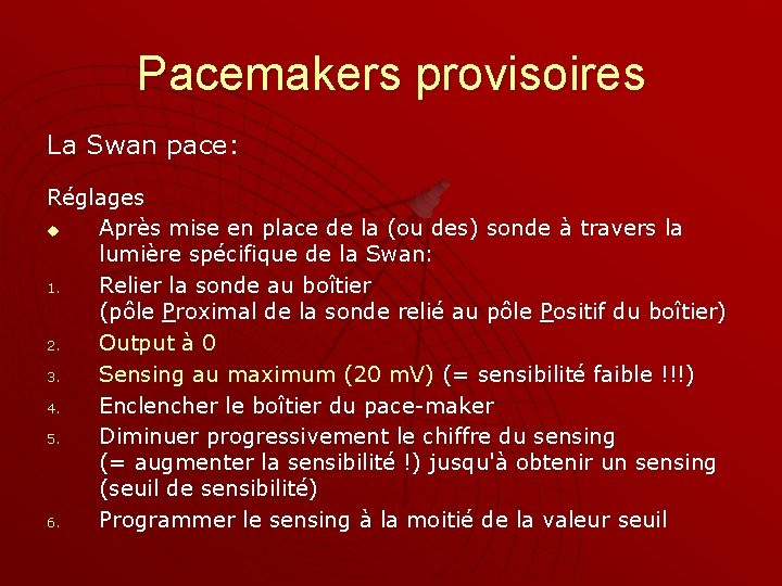 Pacemakers provisoires La Swan pace: Réglages u Après mise en place de la (ou