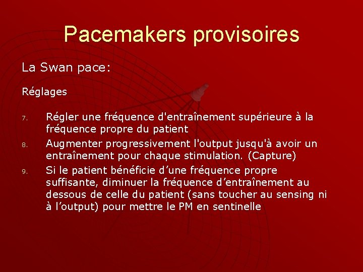 Pacemakers provisoires La Swan pace: Réglages 7. 8. 9. Régler une fréquence d'entraînement supérieure