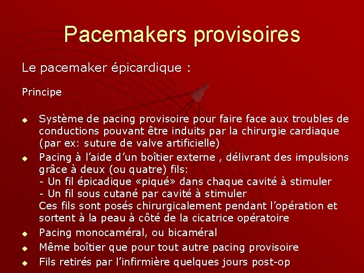 Pacemakers provisoires Le pacemaker épicardique : Principe u u u Système de pacing provisoire