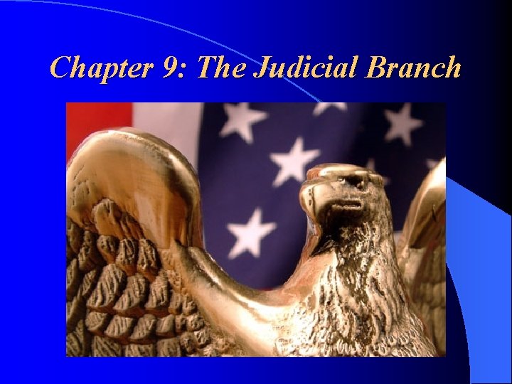 Chapter 9: The Judicial Branch 