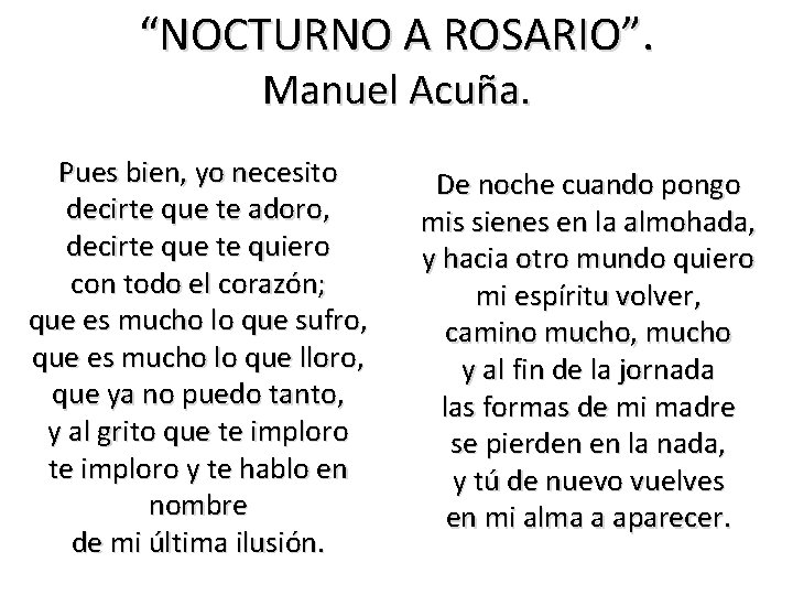 “NOCTURNO A ROSARIO”. Manuel Acuña. Pues bien, yo necesito decirte que te adoro, decirte