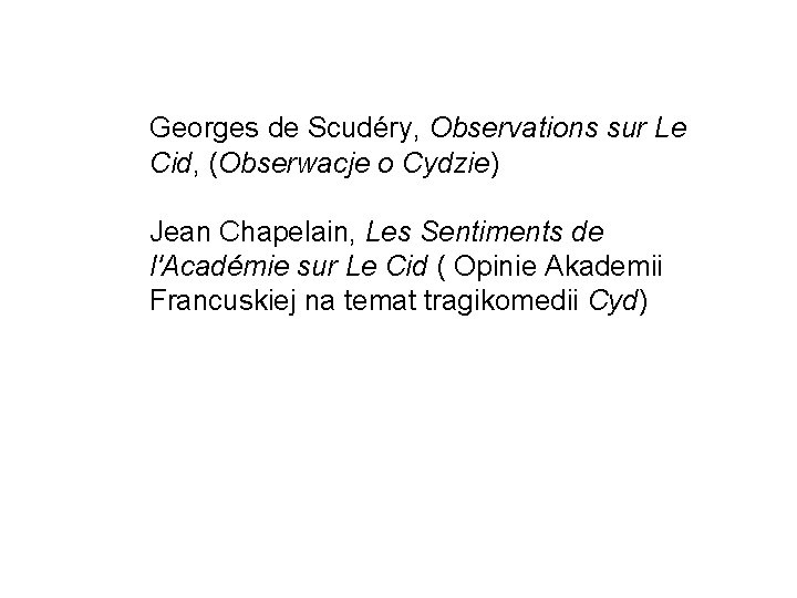 Georges de Scudéry, Observations sur Le Cid, (Obserwacje o Cydzie) Jean Chapelain, Les Sentiments