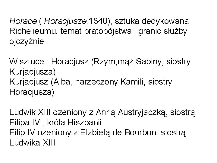 Horace ( Horacjusze, 1640), sztuka dedykowana Richelieumu, temat bratobójstwa i granic służby ojczyźnie W