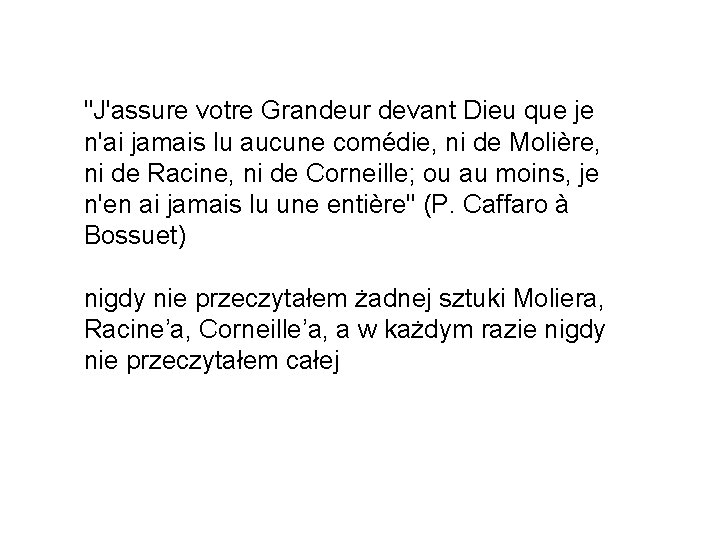 "J'assure votre Grandeur devant Dieu que je n'ai jamais lu aucune comédie, ni de