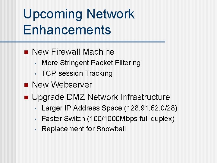 Upcoming Network Enhancements n New Firewall Machine • • n n More Stringent Packet