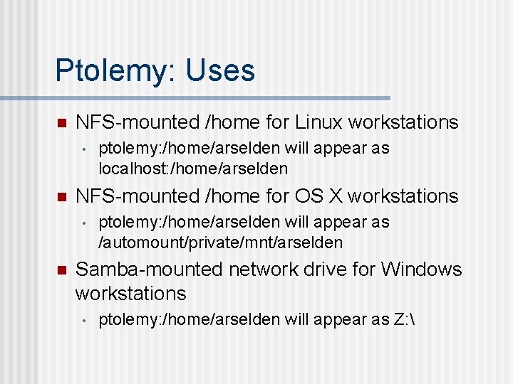 Ptolemy: Uses n NFS-mounted /home for Linux workstations • n NFS-mounted /home for OS