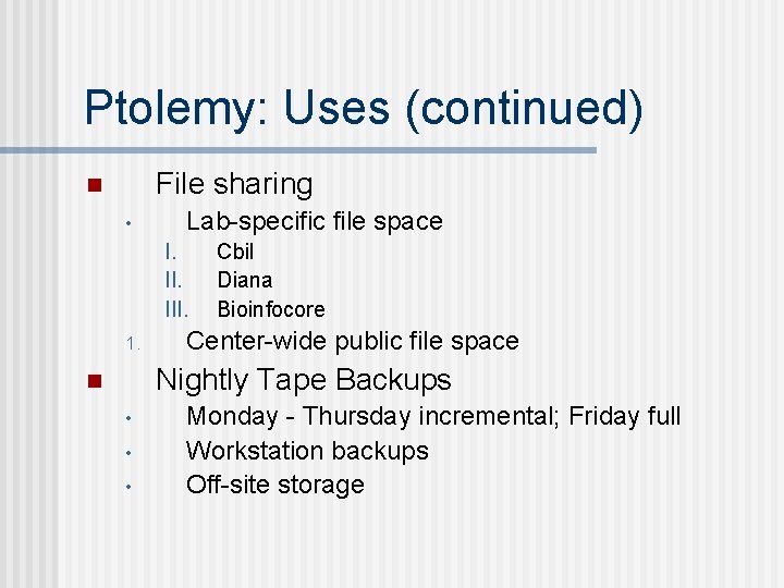 Ptolemy: Uses (continued) File sharing n • Lab-specific file space I. III. 1. Cbil