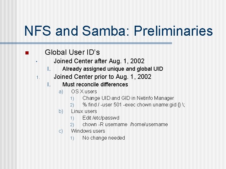 NFS and Samba: Preliminaries Global User ID’s n Joined Center after Aug. 1, 2002
