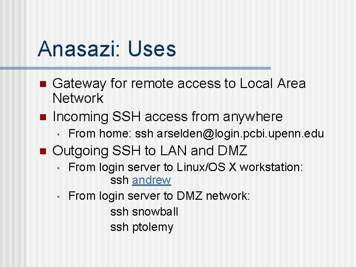 Anasazi: Uses n n Gateway for remote access to Local Area Network Incoming SSH