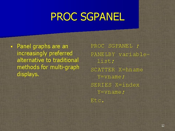 PROC SGPANEL § Panel graphs are an increasingly preferred alternative to traditional methods for
