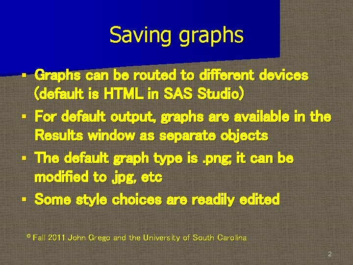 Saving graphs § § Graphs can be routed to different devices (default is HTML