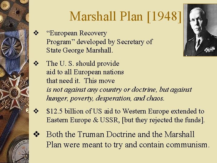 Marshall Plan [1948] v “European Recovery Program” developed by Secretary of State George Marshall.