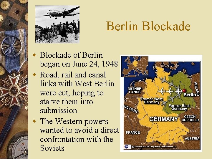 Berlin Blockade w Blockade of Berlin began on June 24, 1948 w Road, rail