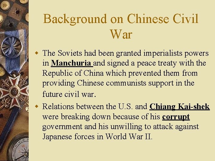 Background on Chinese Civil War w The Soviets had been granted imperialists powers in