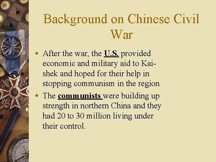 Background on Chinese Civil War w After the war, the U. S. provided economic