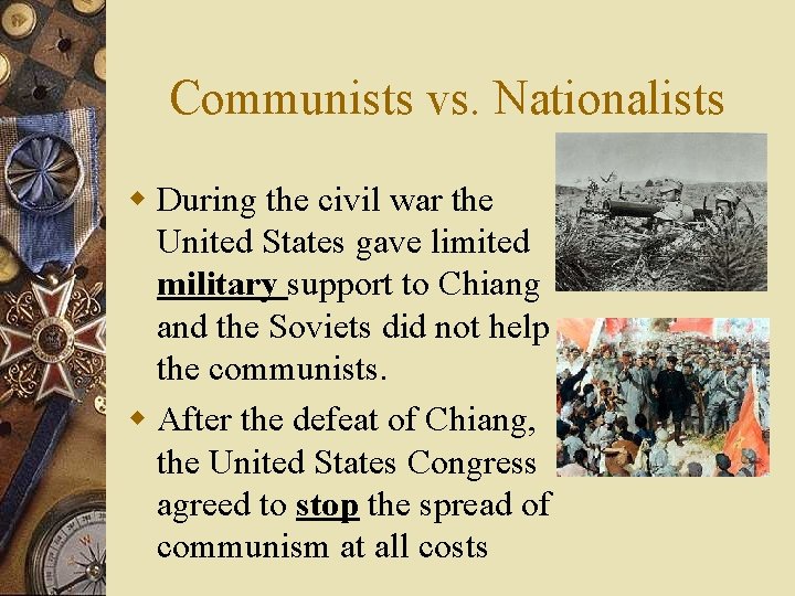 Communists vs. Nationalists w During the civil war the United States gave limited military