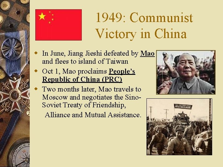 1949: Communist Victory in China w In June, Jiang Jieshi defeated by Mao and