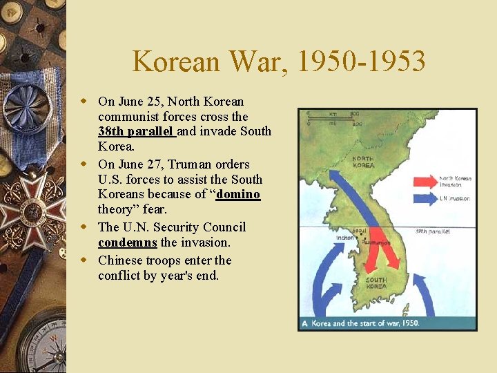 Korean War, 1950 -1953 w On June 25, North Korean communist forces cross the
