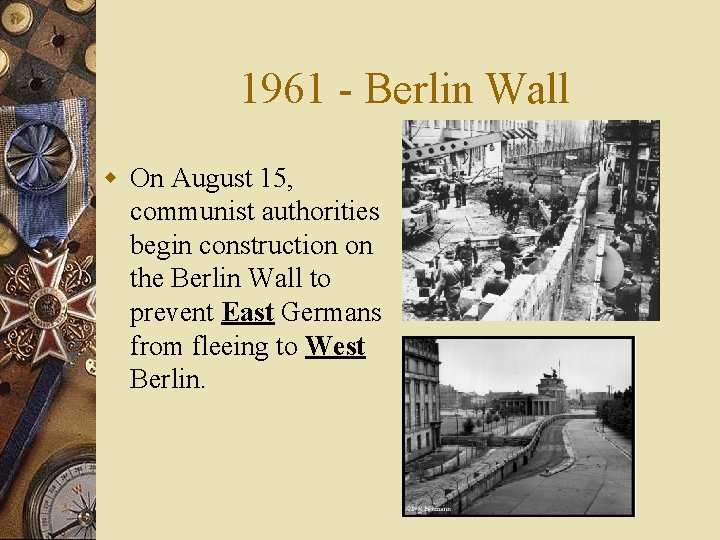 1961 - Berlin Wall w On August 15, communist authorities begin construction on the