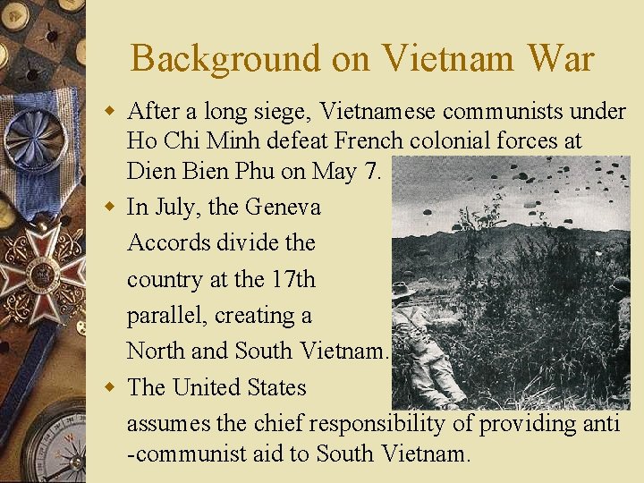 Background on Vietnam War w After a long siege, Vietnamese communists under Ho Chi