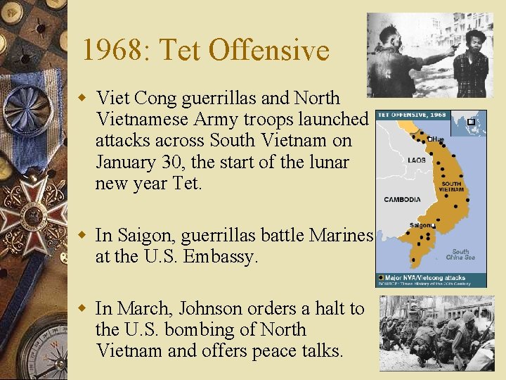 1968: Tet Offensive w Viet Cong guerrillas and North Vietnamese Army troops launched attacks