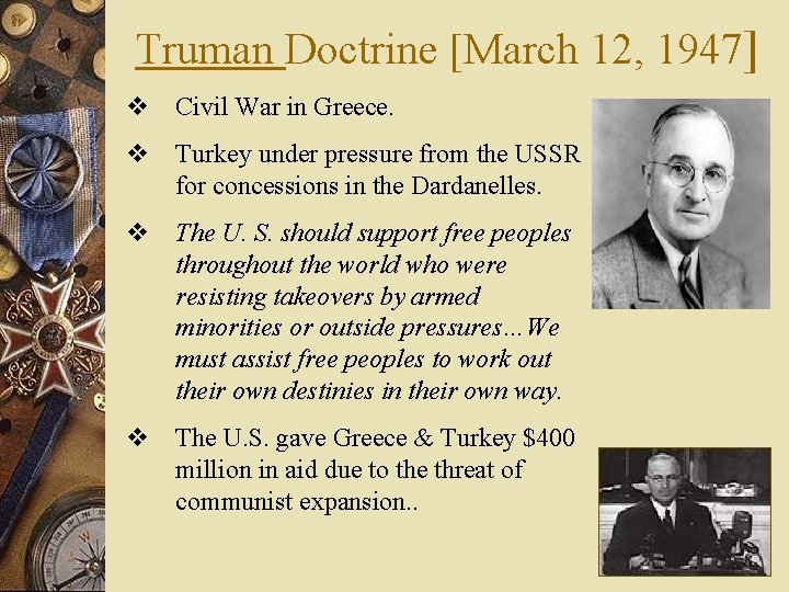 Truman Doctrine [March 12, 1947] v Civil War in Greece. v Turkey under pressure