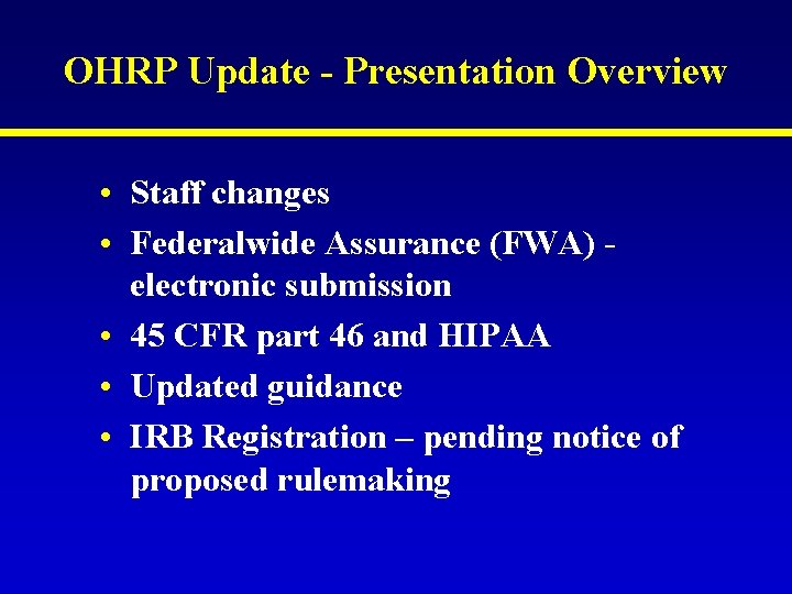 OHRP Update - Presentation Overview • Staff changes • Federalwide Assurance (FWA) electronic submission OHRP Update - Presentation Overview • Staff changes • Federalwide Assurance (FWA) electronic submission