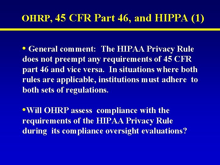 OHRP, 45 CFR Part 46, and HIPPA (1) • General comment: The HIPAA Privacy OHRP, 45 CFR Part 46, and HIPPA (1) • General comment: The HIPAA Privacy