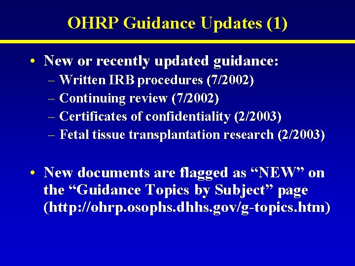 OHRP Guidance Updates (1) • New or recently updated guidance: – Written IRB procedures OHRP Guidance Updates (1) • New or recently updated guidance: – Written IRB procedures