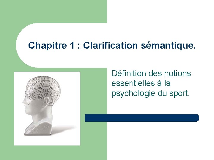 Chapitre 1 : Clarification sémantique. Définition des notions essentielles à la psychologie du sport.