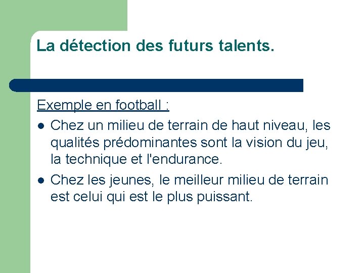 La détection des futurs talents. Exemple en football : l Chez un milieu de