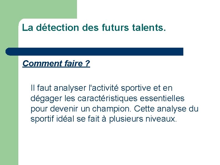 La détection des futurs talents. Comment faire ? Il faut analyser l'activité sportive et