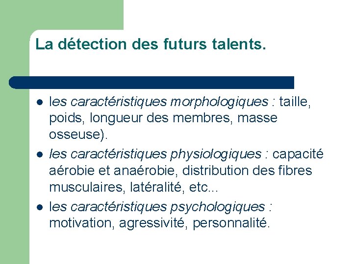 La détection des futurs talents. l les caractéristiques morphologiques : taille, poids, longueur des