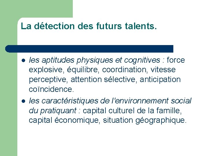La détection des futurs talents. l l les aptitudes physiques et cognitives : force
