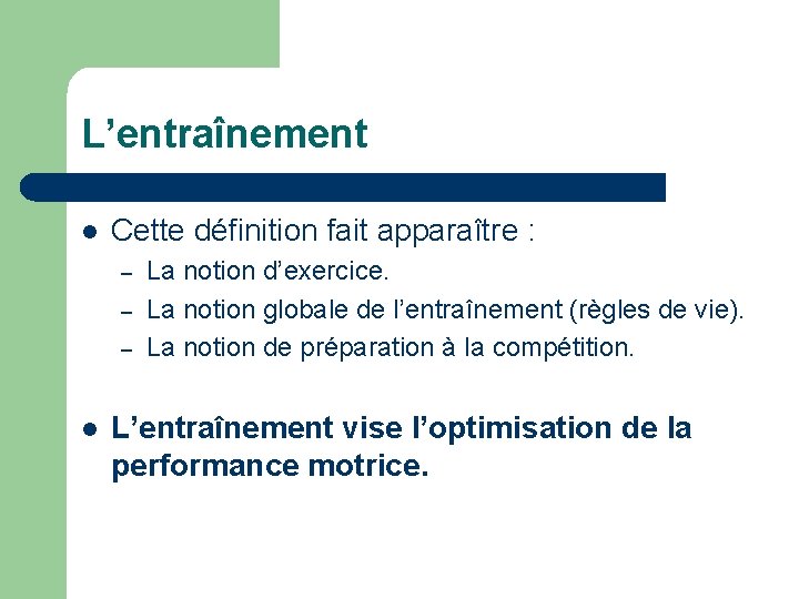 L’entraînement l Cette définition fait apparaître : – – – l La notion d’exercice.