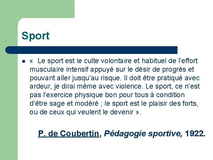 Sport l « Le sport est le culte volontaire et habituel de l’effort musculaire