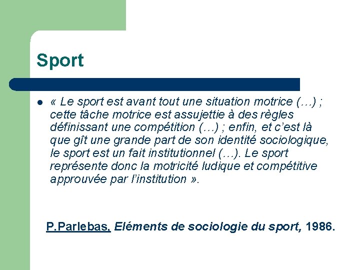 Sport l « Le sport est avant tout une situation motrice (…) ; cette