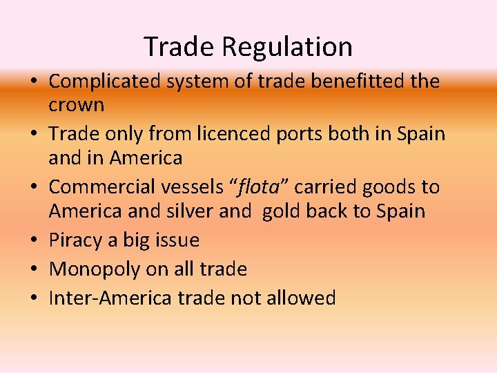 Trade Regulation • Complicated system of trade benefitted the crown • Trade only from