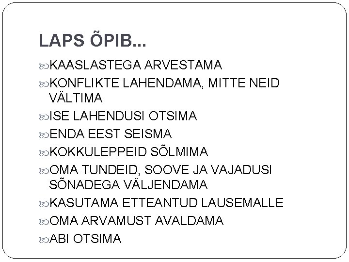 LAPS ÕPIB. . . KAASLASTEGA ARVESTAMA KONFLIKTE LAHENDAMA, MITTE NEID VÄLTIMA ISE LAHENDUSI OTSIMA