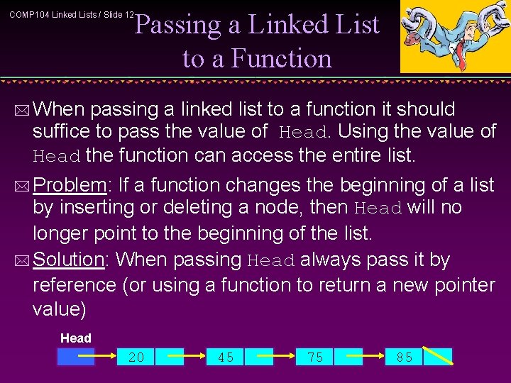 COMP 104 Linked Lists / Slide 12 Passing a Linked List to a Function