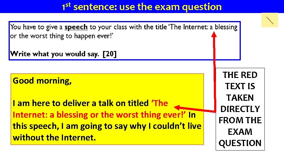 1 st sentence: use the exam question Good morning, I am here to deliver