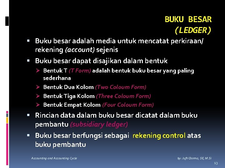 BUKU BESAR (LEDGER) Buku besar adalah media untuk mencatat perkiraan/ rekening (account) sejenis Buku